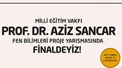 Prof. Dr. Aziz Sancar Proje Yarışmasında Finaldeyiz